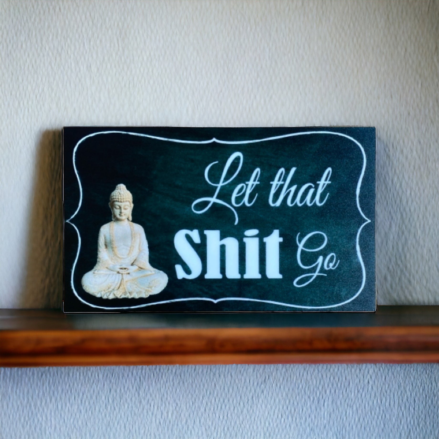 Let That Sh.. Go Buddha Zen Sign - The Renmy Store Homewares & Gifts 