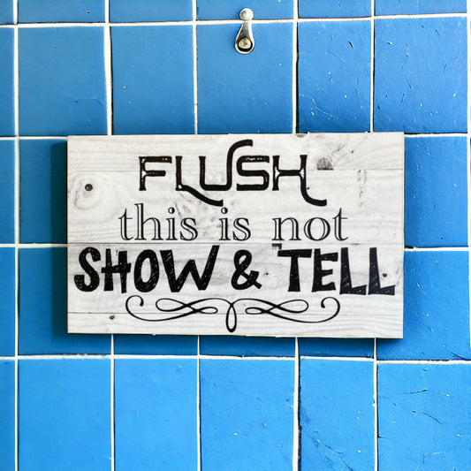 Flush Not Show and Tell Funny Toilet Sign - The Renmy Store Homewares & Gifts 