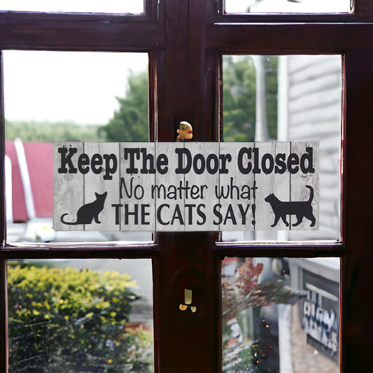 Keep The Door Closed No Matter What The Cats Say Sign - The Renmy Store Homewares & Gifts 