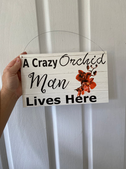Crazy Orchid Man Lives Here Sign - Acrylic Garden Sign