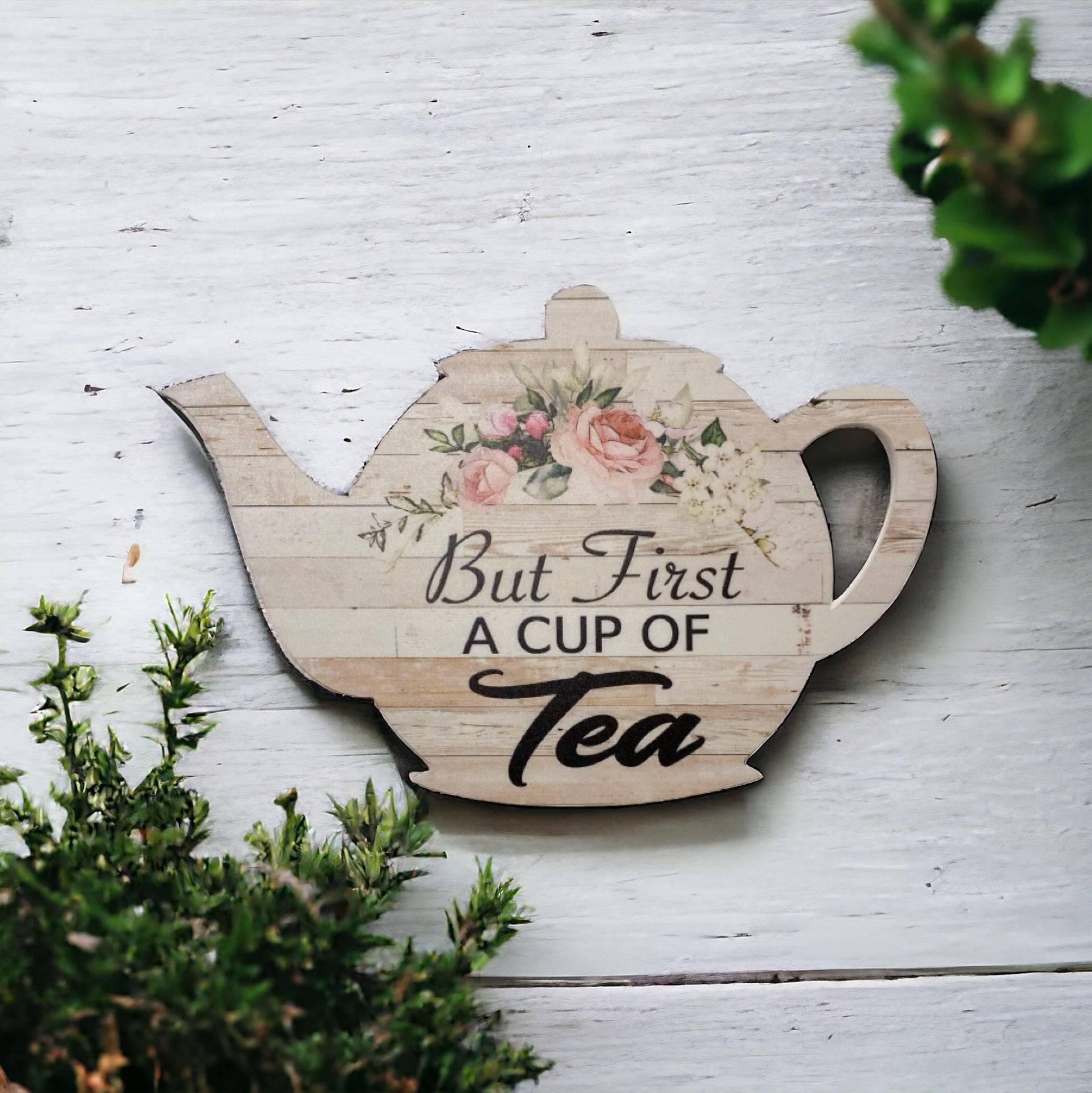 Teapot But First A Cup Of Tea Pot Floral Sign - The Renmy Store Homewares & Gifts 