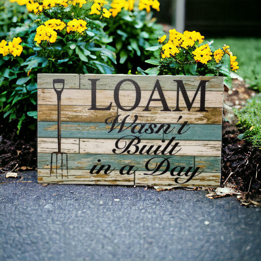 Loam Wasn't Built Day Garden Sign - The Renmy Store Homewares & Gifts 