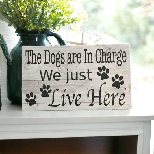 The Dogs Are In Charge We Just Live Here Sign - The Renmy Store Homewares & Gifts 