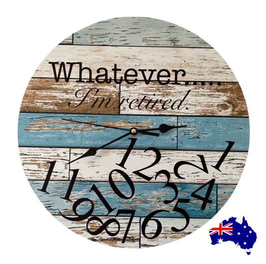 Clock Wall Whatever I'm Retired Blue Aussie Made - The Renmy Store Homewares & Gifts 