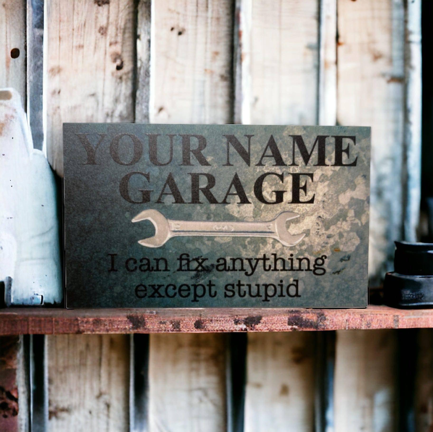 Garage Fix Anything Except Stupid Custom Sign - The Renmy Store Homewares & Gifts 