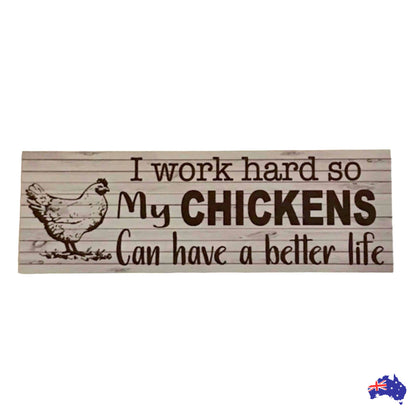 Chickens I work so hard so my can have a better life Sign - The Renmy Store Homewares & Gifts 