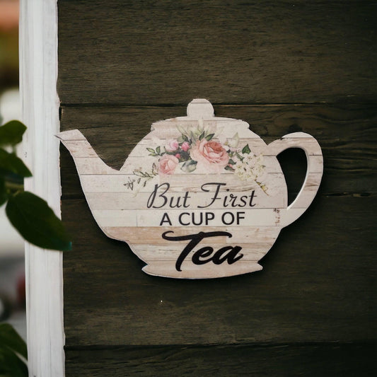 Teapot But First A Cup Of Tea Pot Floral Sign - The Renmy Store Homewares & Gifts 