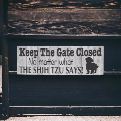 Keep The Gate Closed Shih Tzu Dog Sign - The Renmy Store Homewares & Gifts 