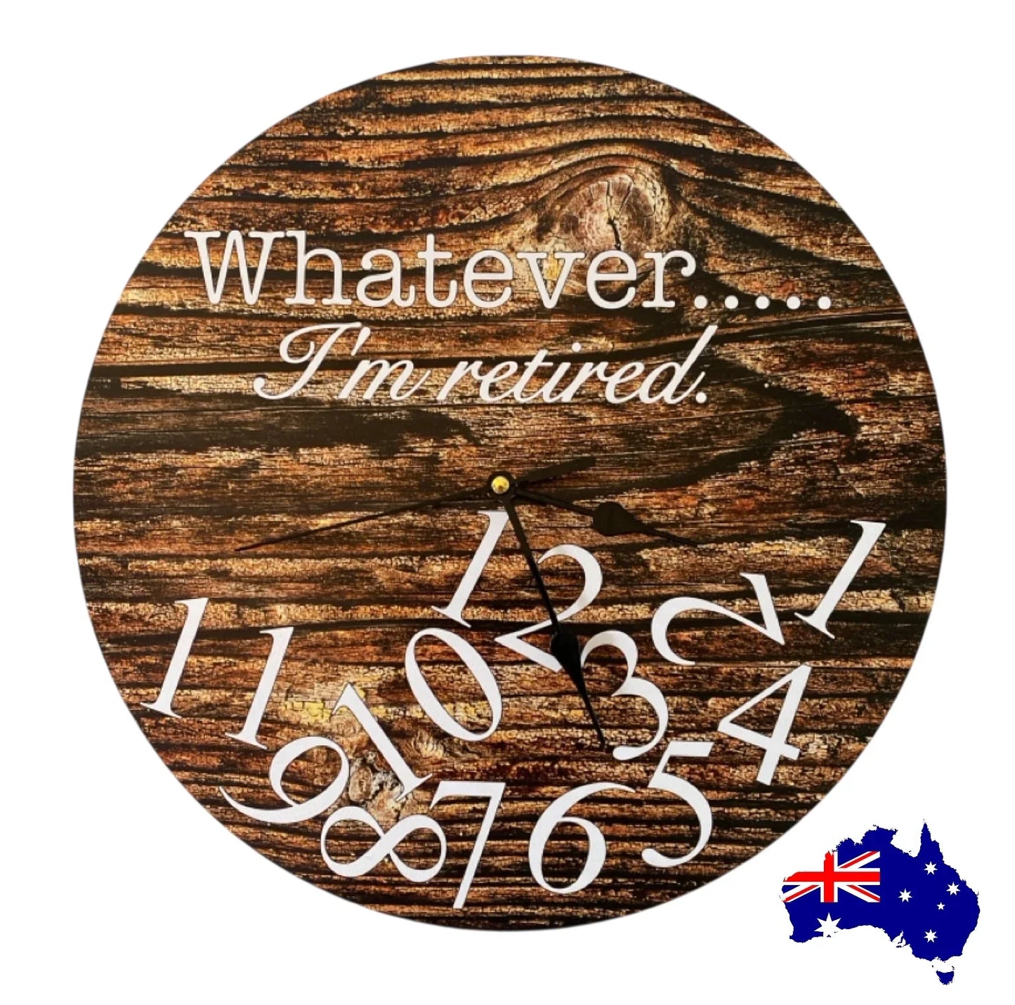 Clock Wall Whatever I'm Retired 30cm or 60cm  Aussie Made