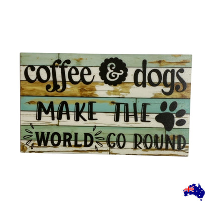 Coffee and Dogs Make The World Go Round Sign