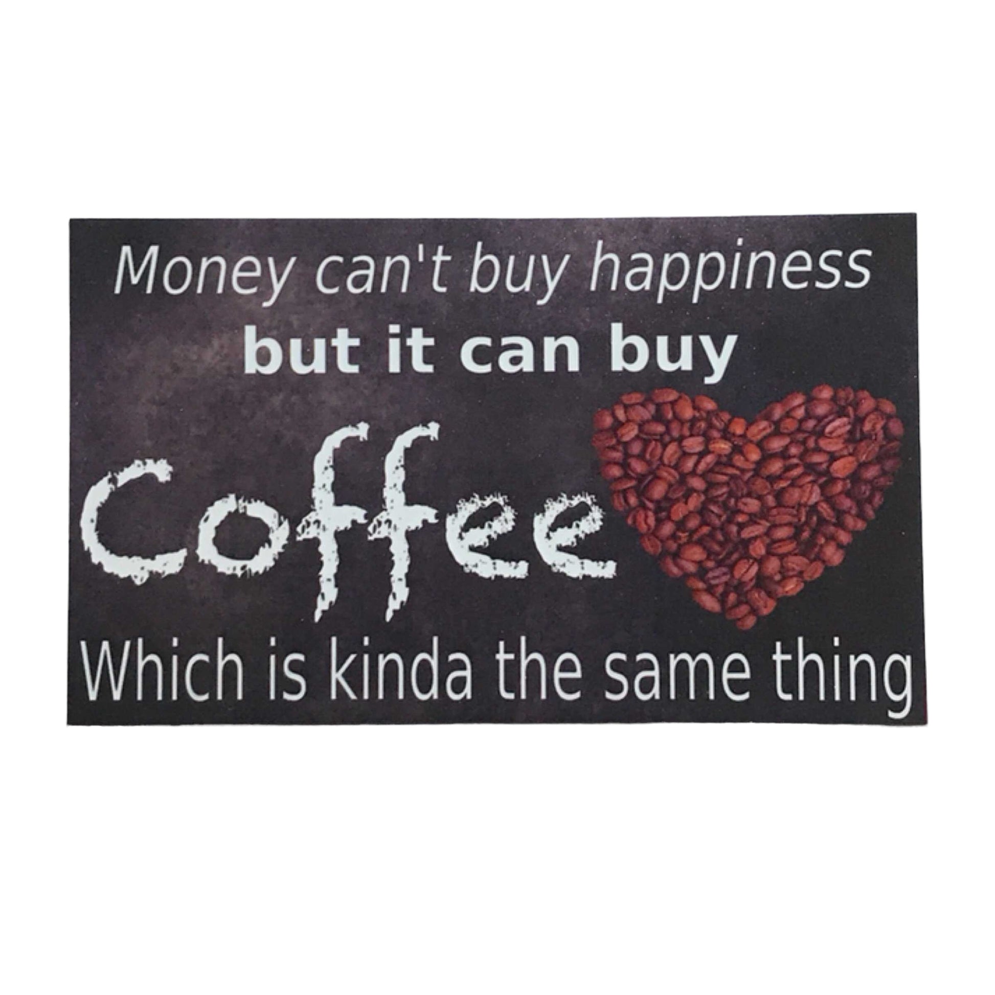 Money Can’t Buy Happiness Coffee Sign - The Renmy Store Homewares & Gifts 