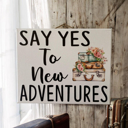 Say Yes To New Adventures Quote Travel Sign - The Renmy Store Homewares & Gifts 