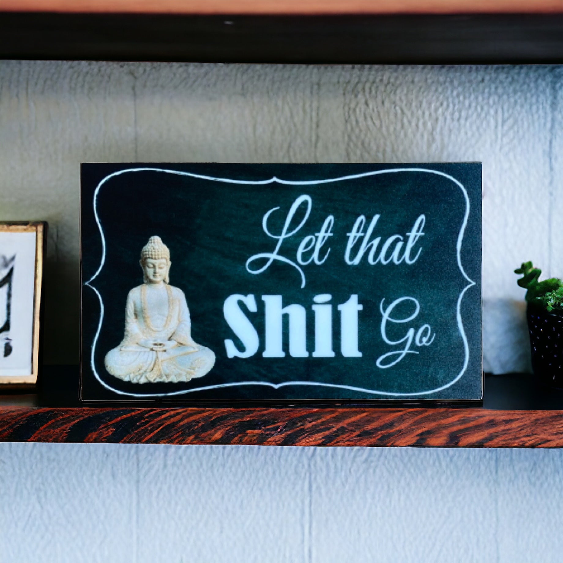 Let That Sh.. Go Buddha Zen Sign - The Renmy Store Homewares & Gifts 