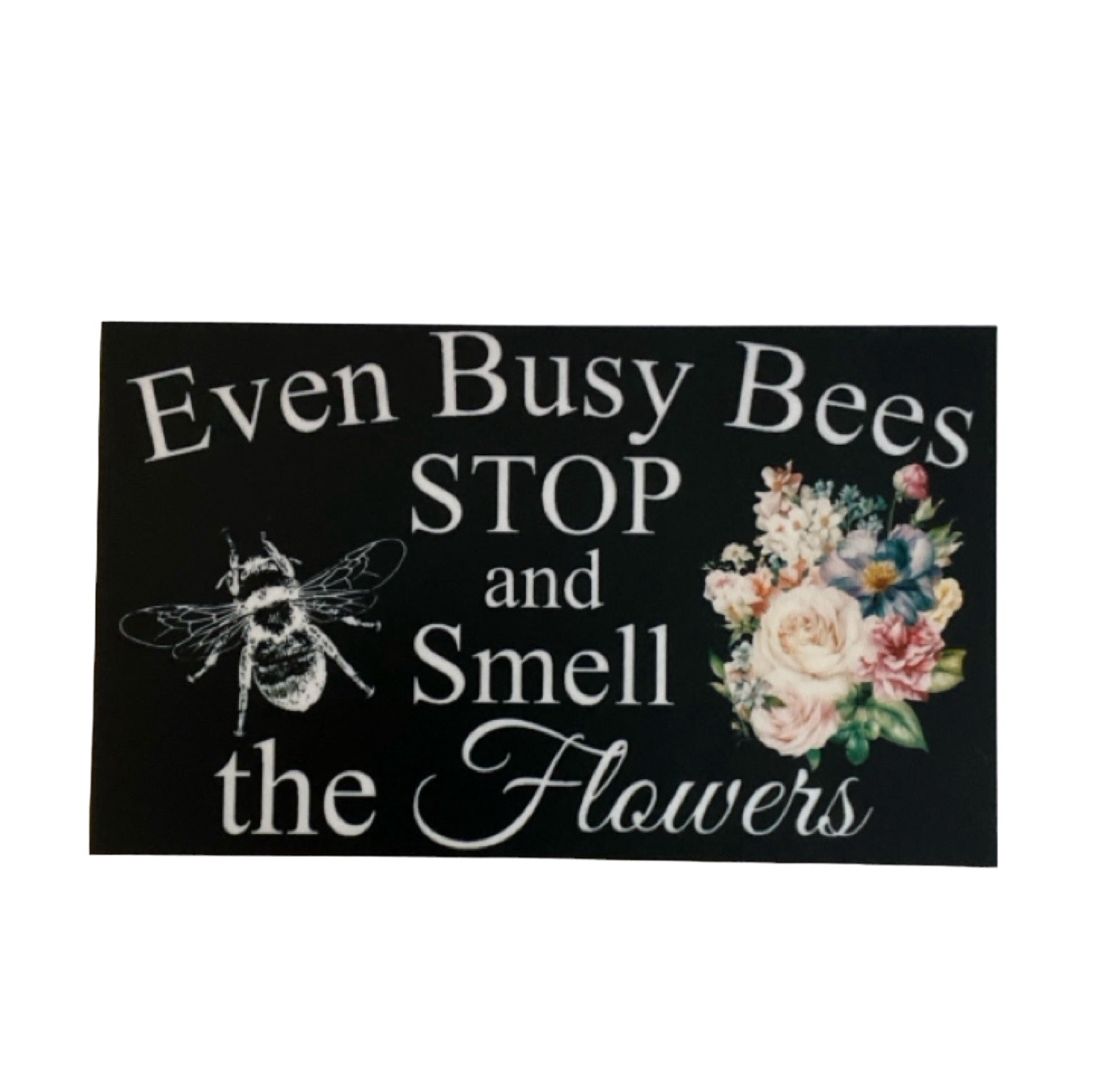 Even Busy Bees Stop and Smell The Flowers Garden Sign - The Renmy Store Homewares & Gifts 