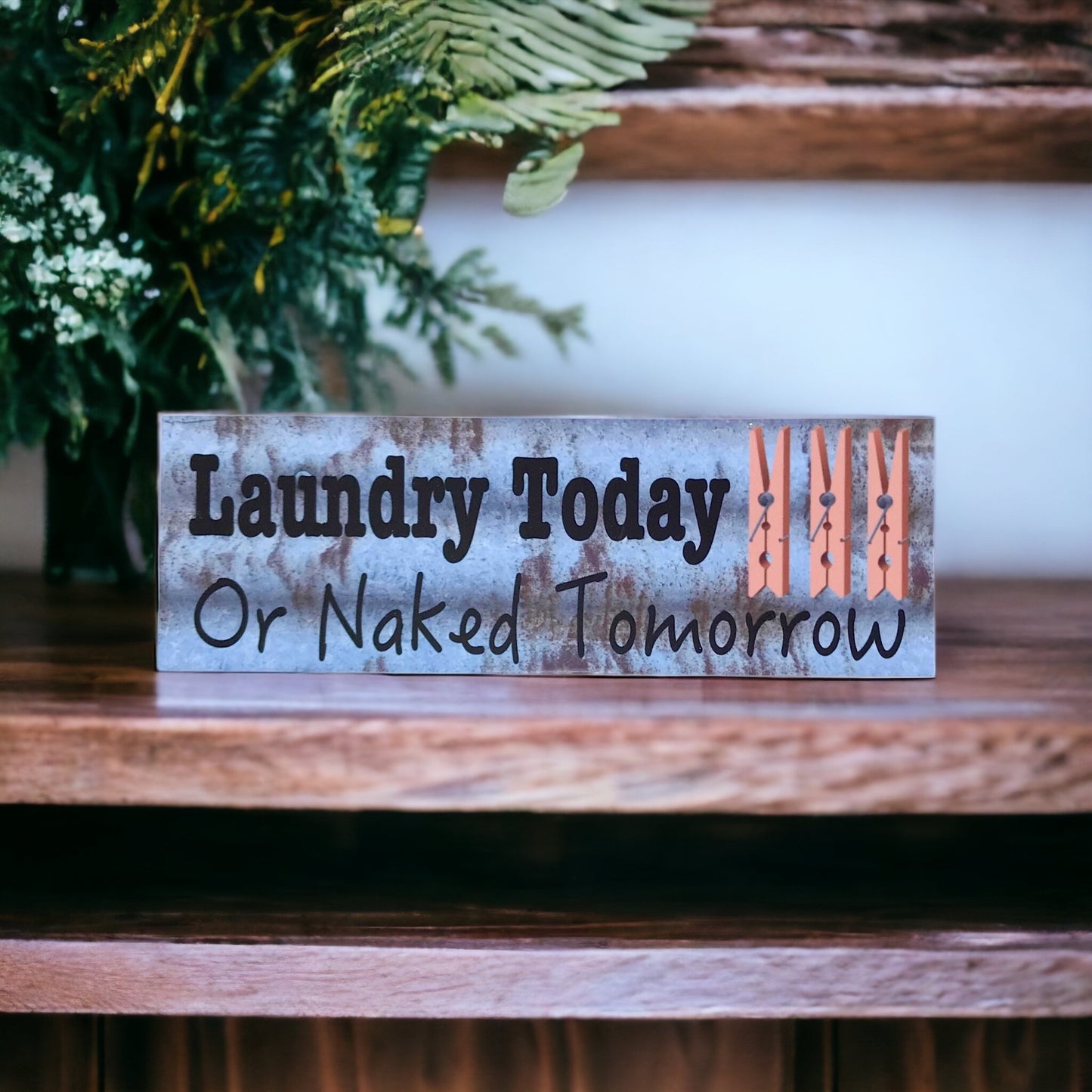 Laundry Today or Naked Tomorrow Rustic Blue Sign - The Renmy Store Homewares & Gifts 