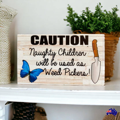 Caution Naughty Children Used as Weed Pickers Funny Garden Sign - The Renmy Store Homewares & Gifts 