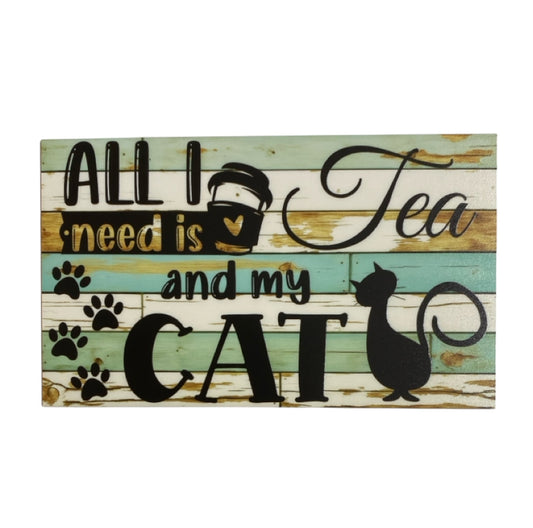 All I Need Is Tea and My Cat House Sign