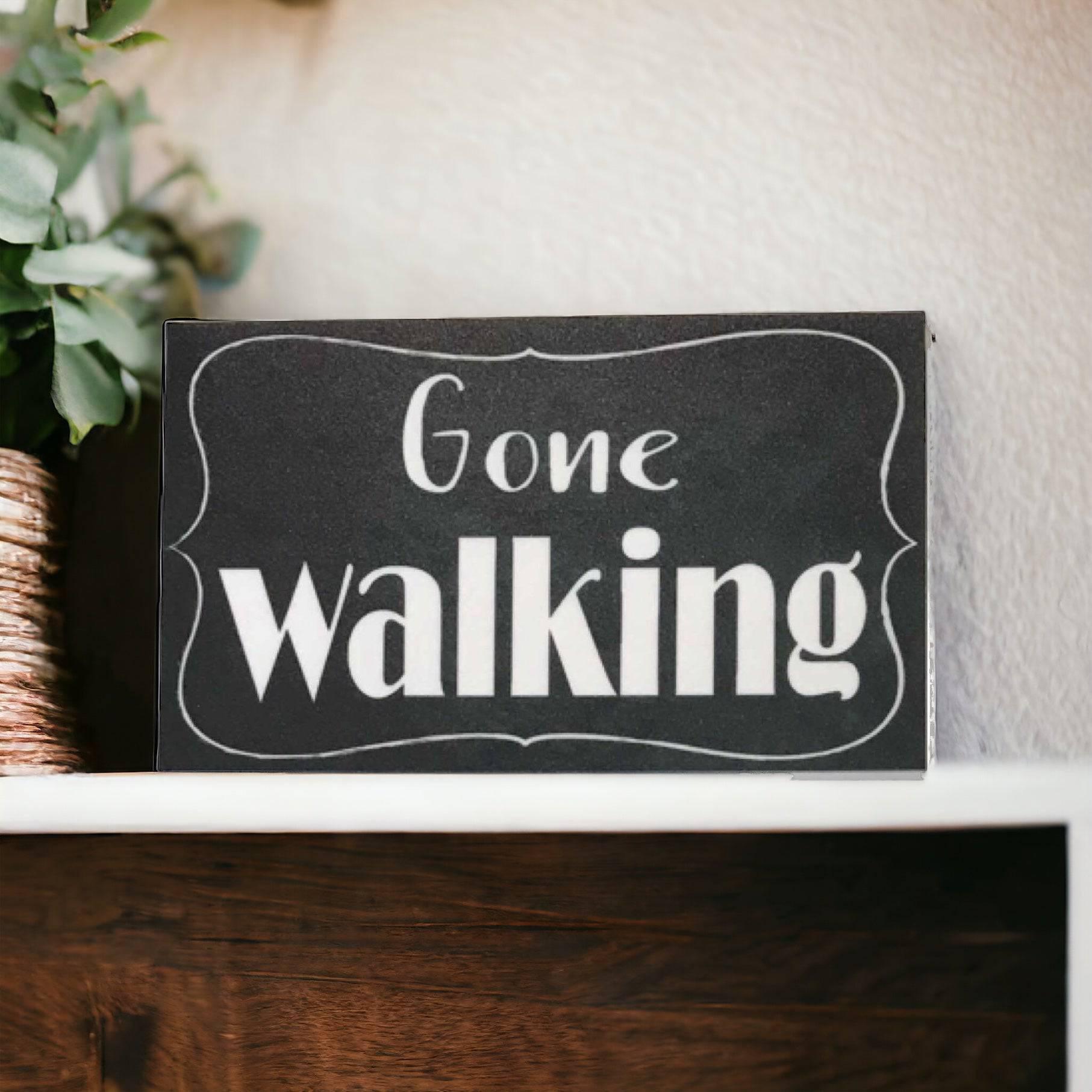 Gone Walking Sign - The Renmy Store Homewares & Gifts 