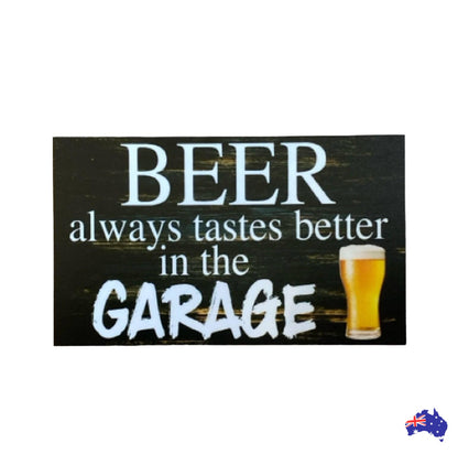 Beer Always Tastes Better In The Garage Sign - The Renmy Store Homewares & Gifts 