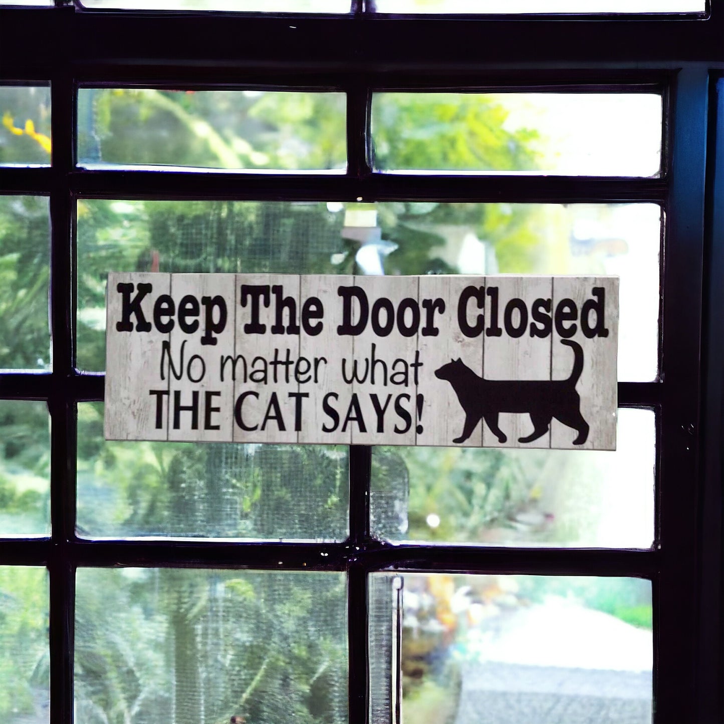 Keep The Door Closed No Matter What The Cat Says Sign