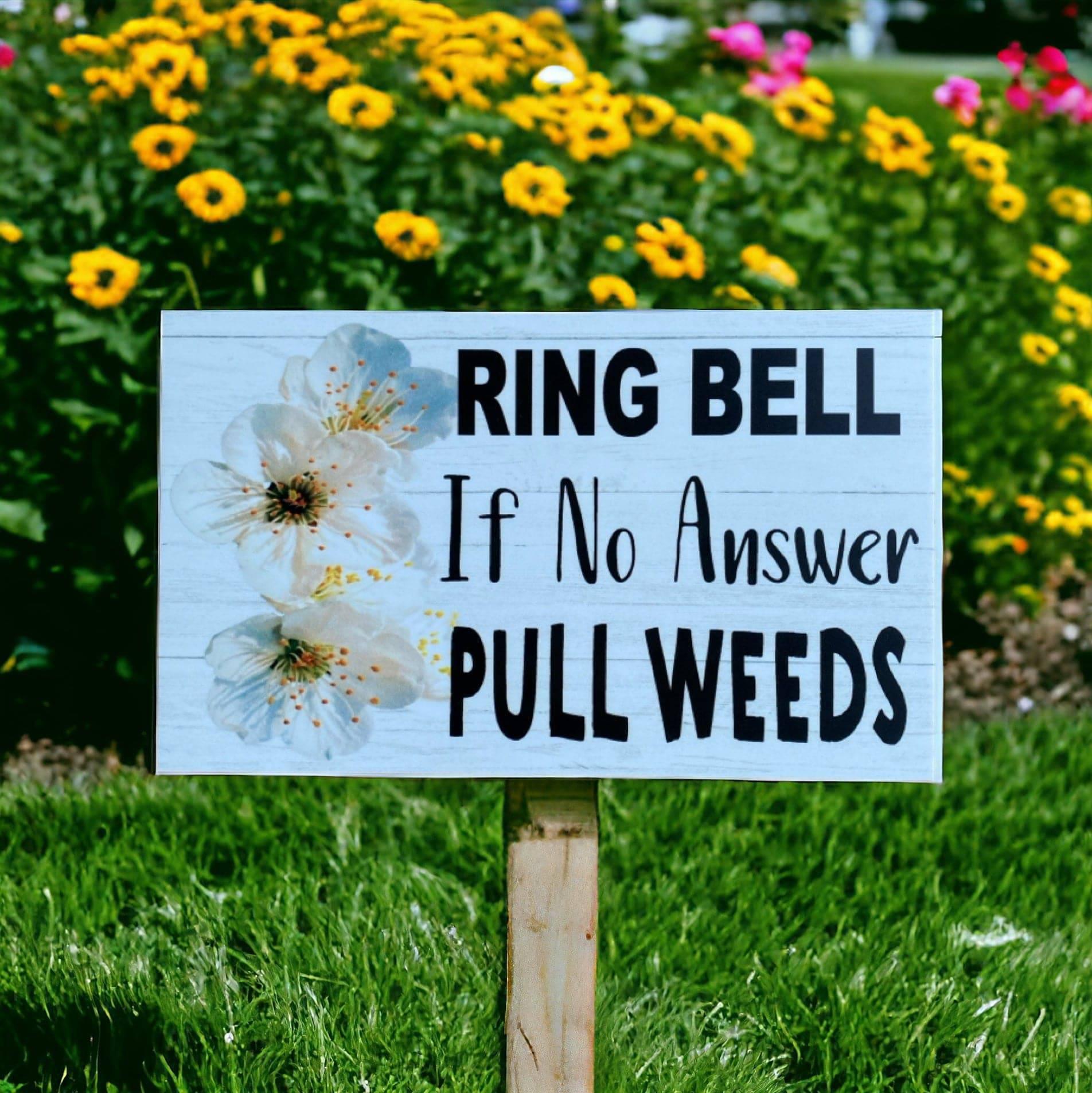 Ring Bell If No Answer Pull Weeds Sign - The Renmy Store Homewares & Gifts 