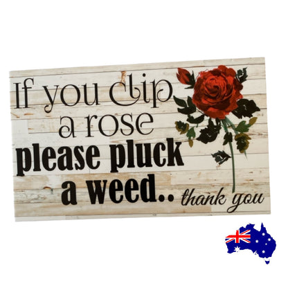 Clip a Rose Pluck a Weed Rose Garden Sign