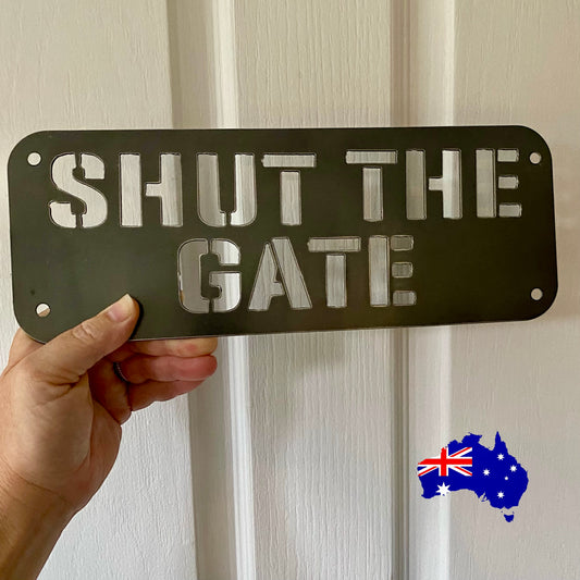 Shut The Gate Steel Cor10 Steel Rusty Metal Sign