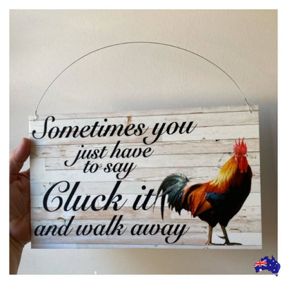 Cluck It Walk Away Rooster Funny Sign - The Renmy Store Homewares & Gifts 