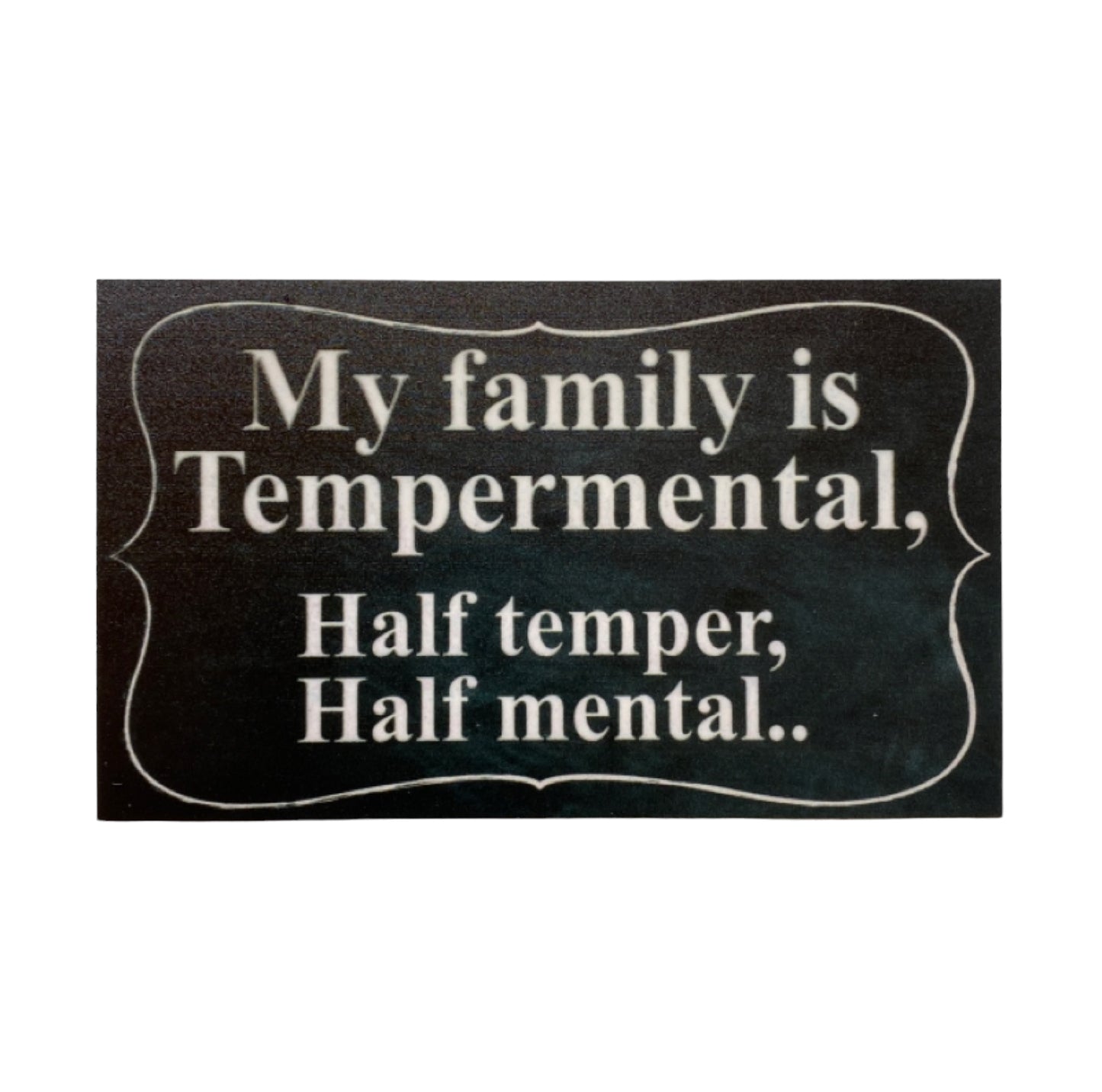 Family Temperamental Funny Temper Mental Vintage Sign