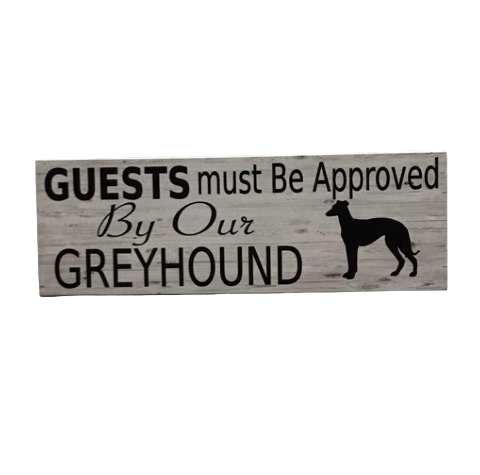 Greyhound Dog Guests Must Be Approved By Our Sign - The Renmy Store Homewares & Gifts 