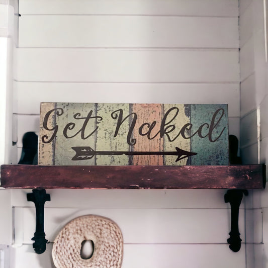 Get Naked Bathroom Rustic Funny Sign