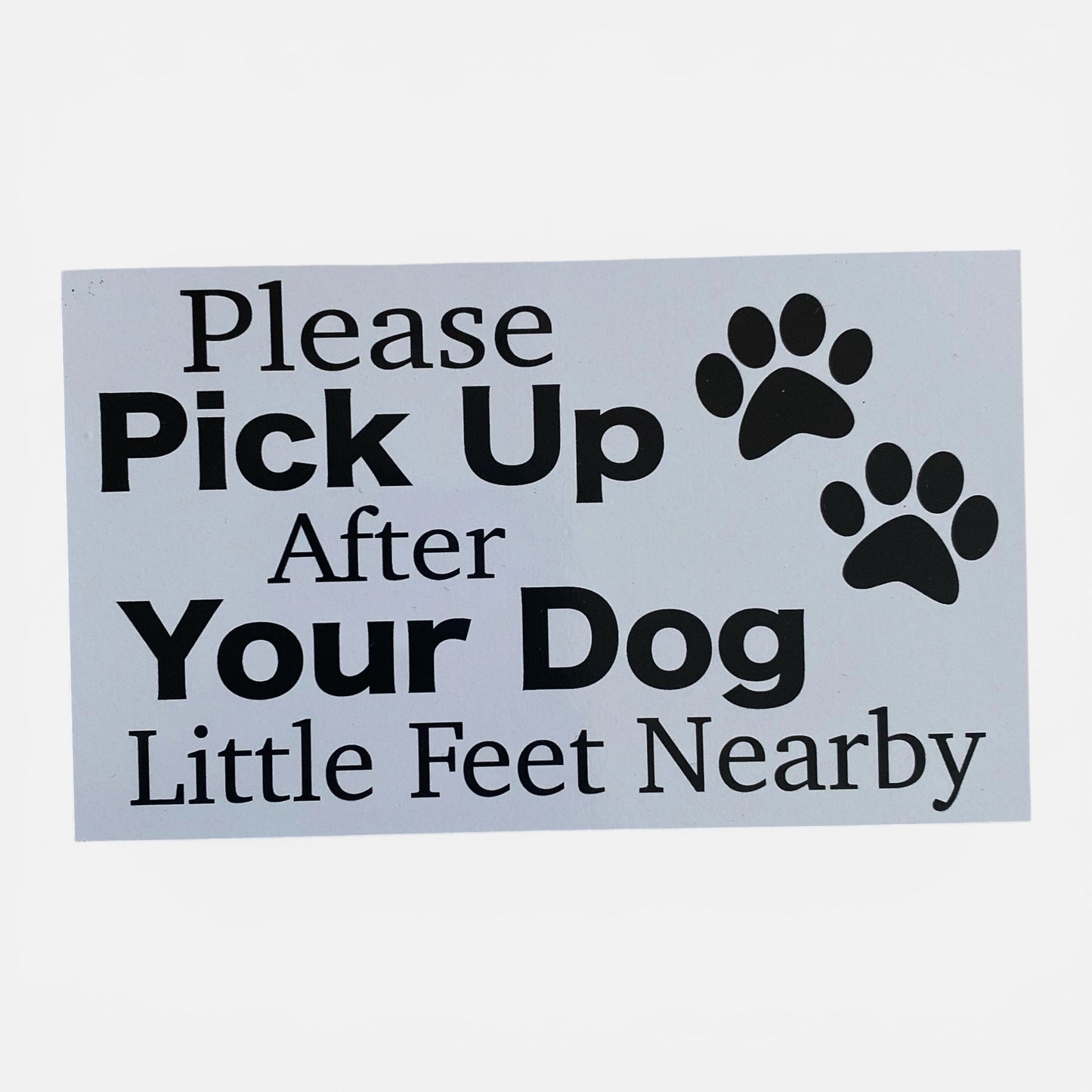 Please Pick Up After Your Dog Sign | Little Feet Nearby Paw Print | Aussie Made