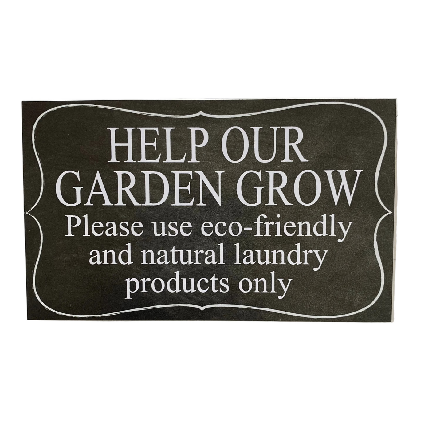 Help Our Garden | Use eco-friendly Natural Laundry Products Sign | Acrylic | Aussie Made
