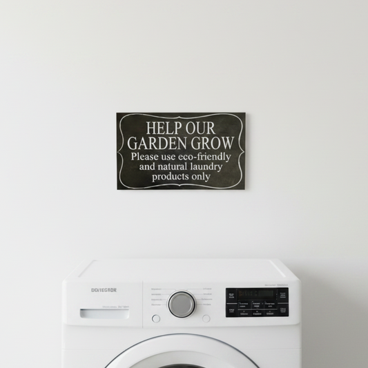 Help Our Garden | Use eco-friendly Natural Laundry Products Sign | Acrylic | Aussie Made