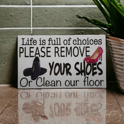 Life Choices Remove Your Shoes Or Clean Floor Sign - The Renmy Store Homewares & Gifts 