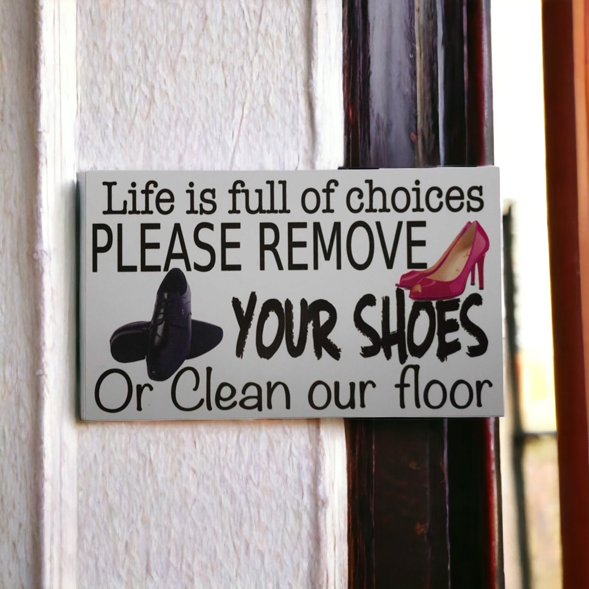 Life Choices Remove Your Shoes Or Clean Floor Sign - The Renmy Store Homewares & Gifts 
