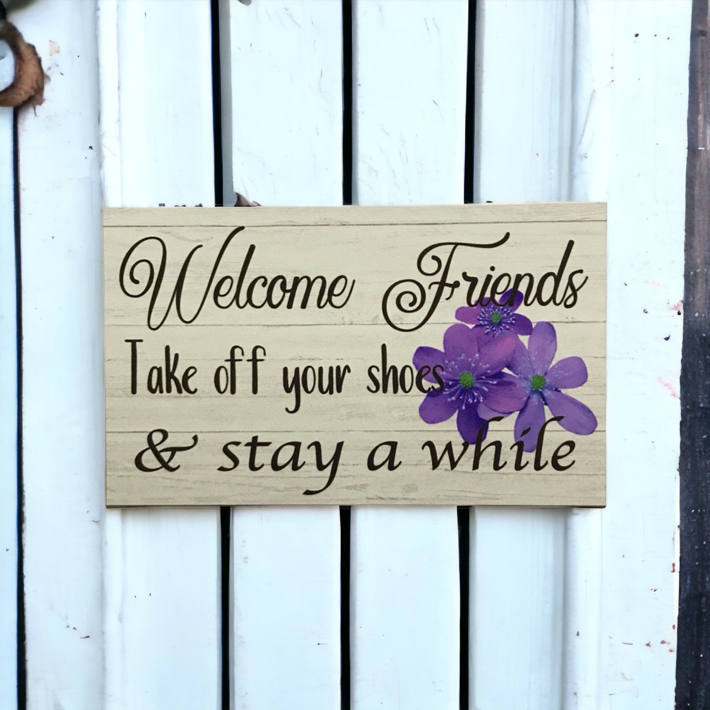 Welcome Friends take off your shoes stay a while Sign