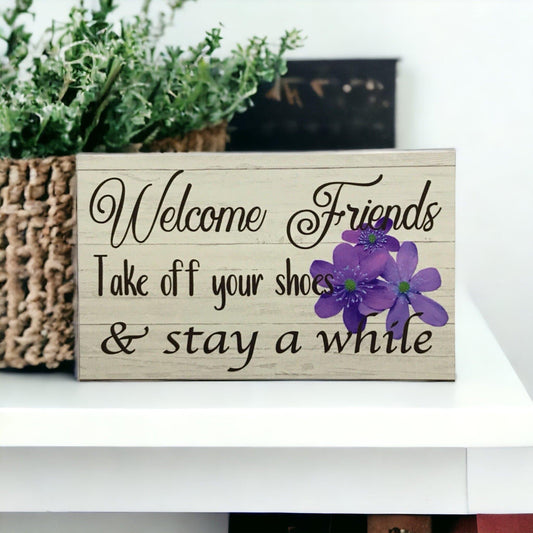 Welcome Friends take off your shoes stay a while Sign - The Renmy Store Homewares & Gifts 