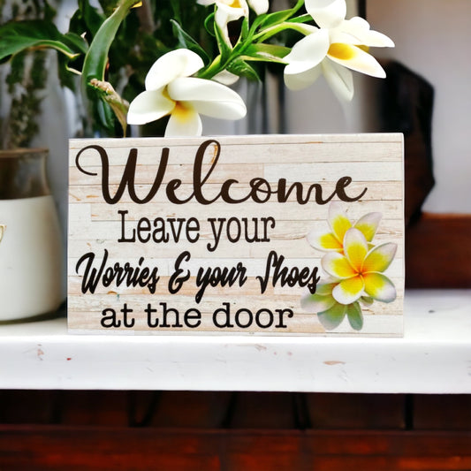 Welcome Leave Your Worries Shoes At The Door Frangipani Sign - The Renmy Store Homewares & Gifts 