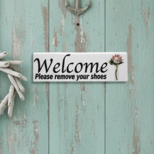 Welcome Please Remove Your Shoes Protea Sign | Aussie Made