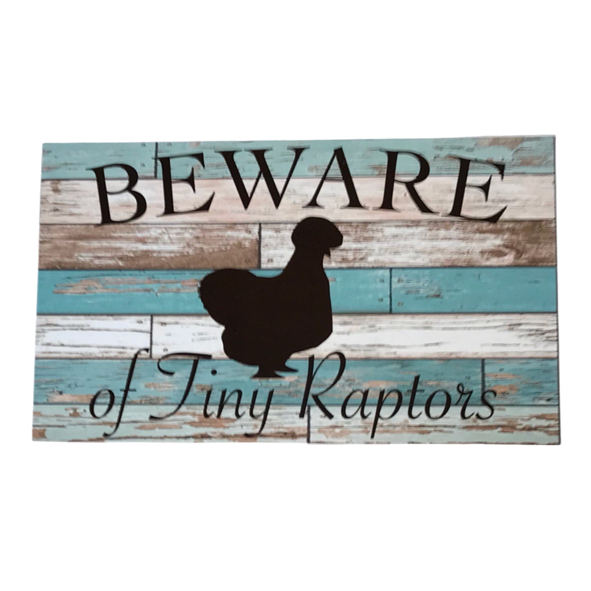 Beware Of Tiny Raptors Blue Silkie Chicken Sign - The Renmy Store Homewares & Gifts 