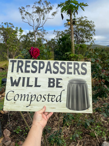 Trespassers Will Be Composted | Funny Garden Sign Aussie Made