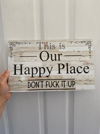 This Is My Happy Place Don't F*ck It Up Sign | Outdoor Acrylic Aussie Made