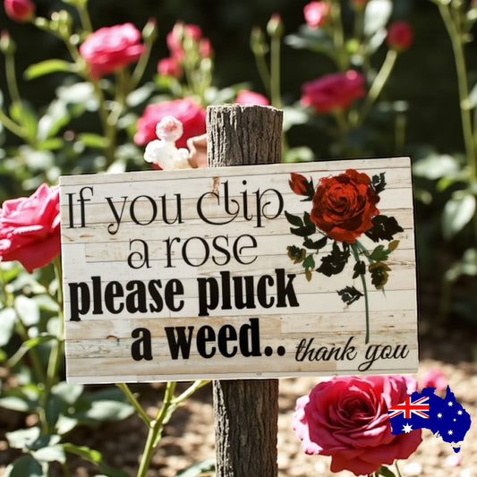 Clip a Rose Pluck a Weed Rose Garden Sign