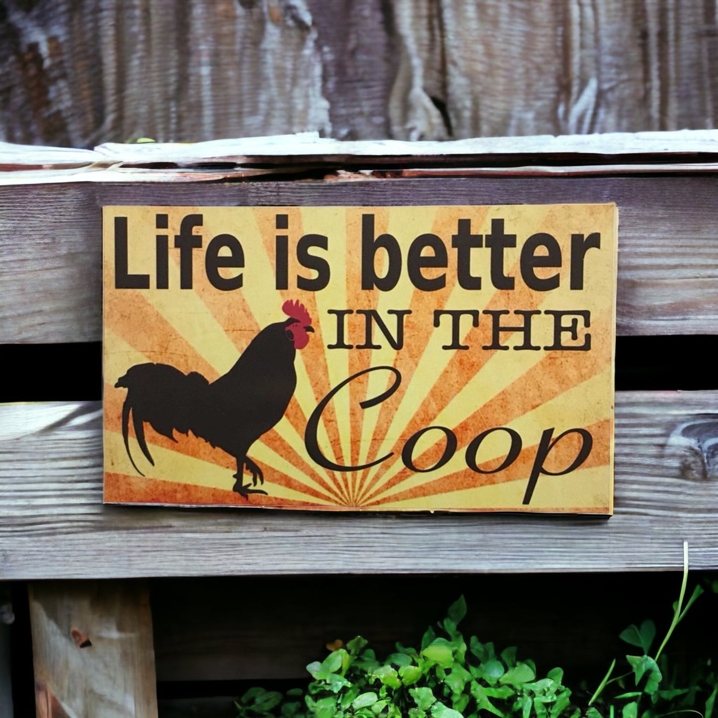 Life is better in the Coop Chicken Sign