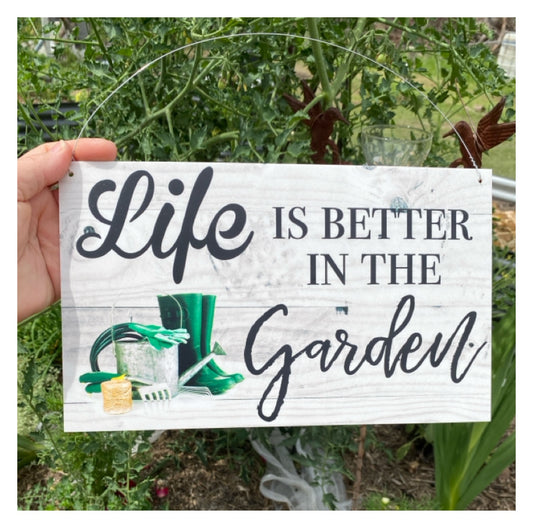 Life is Better in the Garden Sign
