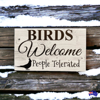 Birds Welcome People Tolerated Funny Cockatiel Sign - The Renmy Store Homewares & Gifts 