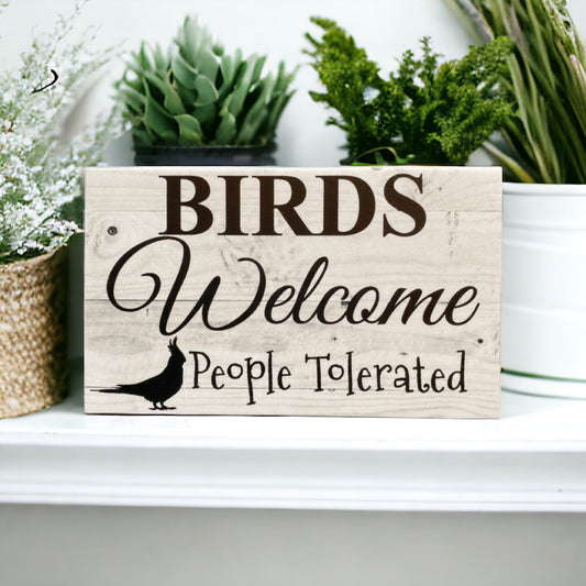 Birds Welcome People Tolerated Funny Cockatiel Sign - The Renmy Store Homewares & Gifts 