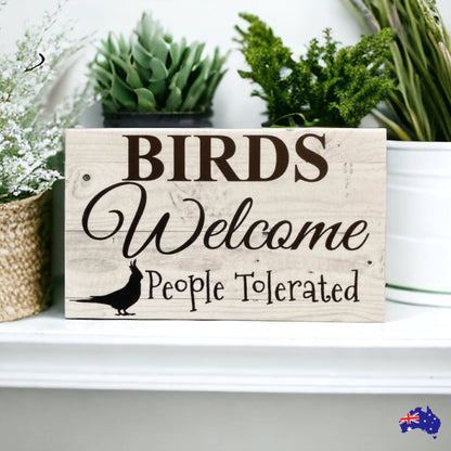 Birds Welcome People Tolerated Funny Cockatiel Sign - The Renmy Store Homewares & Gifts 