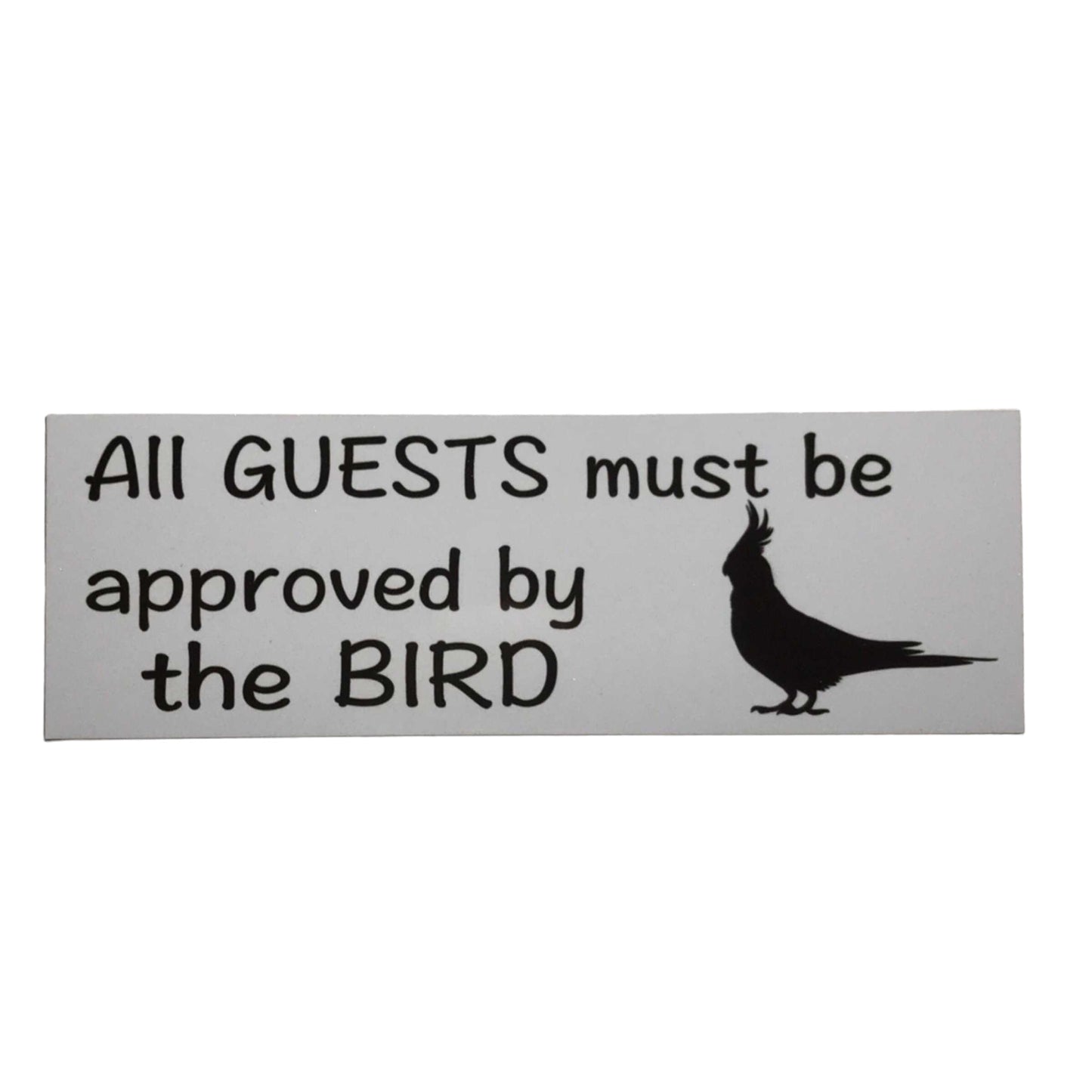 Cockatiel Guests Must Be Approve Bird Sign - The Renmy Store Homewares & Gifts 